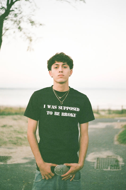 I Was Supposed To Be Broke Tee